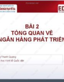 Bài giảng Ngân hàng phát triển – Bài 2: Tổng quan về ngân hàng phát triển (ThS. Phùng Thanh Quang)