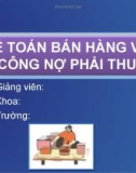 Bài giảng Kế toán: Kế toán bán hàng và công nợ phải thu