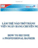 Làm thế nào để trở thành nhân viên ngân hàng chuyên nghiệp