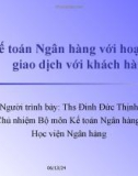 Bài giảng Kế toán ngân hàng với hoạt động giao dịch khách hàng - ThS.Đinh Đức Thịnh