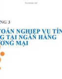 Bài giảng Kế toán ngân hàng thương mại: Chương 3 - Ths. Nguyễn Tăng Đông