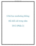 6 bài học marketing không thể chối cãi trong năm 2012 (Phần 2)