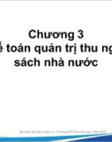 Bài giảng Kế toán quản trị đơn vị công - Chương 3: Kế toán quản trị thu ngân sách nhà nước (Năm 2022)