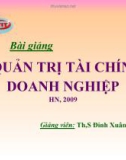 Bài giảng Quản trị tài chính doanh nghiệp ( Th.s Đinh Xuân Dũng) - Chương 1: Tổng quan về quản trị tài chính doanh nghiệp