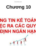 Bài giảng Kế toán quản trị - Chương 10: Thông tin kế toán với việc ra các quyết định ngắn hạn (slide)