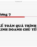 Bài giảng Chương 7: Kế toán quá trình kinh doanh chủ yếu