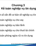 Bài giảng Kế toán ngân hàng thương mại - Chương 3: Kế toán nghiệp vụ tín dụng (Năm 2022)