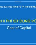 Bài giảng Chi phí sử dụng vốn - ĐH Kinh tế TP Hồ Chí Minh