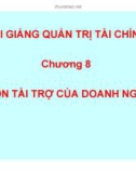 Bài giảng Tài chính doanh nghiệp: Chương 8 - Nguồn tài trợ của doanh nghiệp