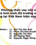 Thuyết trình Phương thức vay vốn ngân hàng và tình hình thị trường ngân hàng tại Việt Nam hiện nay