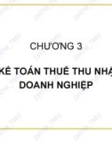 Bài giảng Kế toán thuế trong doanh nghiệp: Chương 3 - ĐH Thương Mại