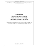 Giáo trình An toàn lao động (Nghề: Kế toán doanh nghiệp - Trình độ: Cao đẳng/Trung cấp) - CĐ Kỹ thuật Công nghệ Quy Nhơn