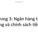 Bài giảng Tài chính tiền tệ - Chương 3: Ngân hàng trung ương và chính sách tiền tệ