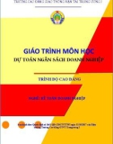 Giáo trình môn học Dự toán ngân sách doanh nghiệp (Nghề: Kế toán doanh nghiệp): Phần 1