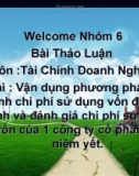 Thuyết trình Bài thảo luận môn Tài Chính Doanh Nghiệp đề tài: Vận dụng phương pháp xác định chi phí sử dụng vốn để xác định và đánh giá chi phí sử dụng vốn của 1 công ty cổ phần đã niêm yết