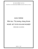 Giáo trình Thị trường chứng khoán (Nghề Kế toán doanh nghiệp - Trình độ Cao đẳng): Phần 1 - CĐ GTVT Trung ương I