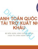 Bài giảng Thanh toán quốc tế và tài trợ xuất nhập khẩu - ĐH Thương Mại