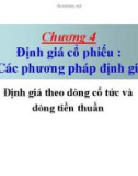 Chương 4- Định giá cổ phiếu : Các phương pháp định giá Định giá theo dòng cổ tức và dòng tiền thuần