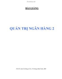 Bài giảng Quản trị Ngân hàng 2 - PGS.TS. Lâm Chí Dũng và Th.s. Võ Hoàng Diễm Trinh, 2009