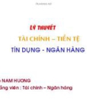 Bài giảng: Lý thuyết tài chính tiền tệ - Tín dụng ngân hàng