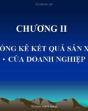 Bài giảng Thống kê doanh nghiệp - Chương 2: Thống kê kết quả sản xuất của doanh nghiệp