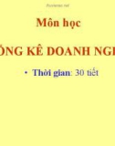 Bài giảng Thống kê doanh nghiệp - Chương 1: Những vấn đề cơ bản về thống kê doanh nghiệp