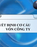 Bài giảng Bài 9: Quyết định cơ cấu vốn công ty