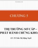 Bài giảng Thị trường chứng khoán: Chương 5 - GV.TS.Tr.T Mộng Tuyết