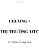 Bài giảng Thị trường chứng khoán: Chương 7 - GV.TS.Tr.T Mộng Tuyết