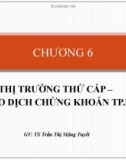 Bài giảng Thị trường chứng khoán: Chương 6 - GV.TS.Tr.T Mộng Tuyết