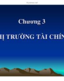 Bài giảng Lý thuyết tài chính tiền tệ - Chương 3: Thị trường tài chính