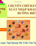 Bài giảng - Chương 2: CHUYÊN CHỞ HÀNG HOÁ XUẤT NHẬP KHẨU BẰNG ĐƯỜNG BIỂN