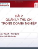 Bài giảng Quản trị tài chính - Bài 2: Quản lý thu chi trong doanh nghiệp (Trần Thị Thùy Dung)