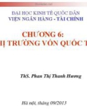 Bài giảng Tài chính quốc tế: Chương 6 - ThS. Phan Thị Thanh Hương