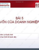 Bài giảng Tài chính doanh nghiệp 1: Bài 5 - Lê Quốc Anh