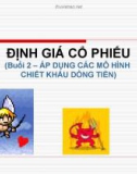 Bài giảng Định giá cổ phiếu: Áp dụng các mô hình chiết khấu dòng tiền