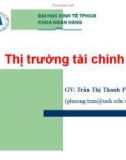 Bài giảng Thị trường tài chính - GV. Trần Thị Thanh Phương