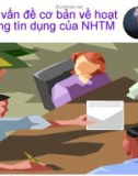 BÀI GIẢNG NGHIỆP VỤ NGÂN HÀNG THƯƠNG MẠI_Bài 3: Những vấn đề cơ bản về hoạt động tín dụng của NHTM