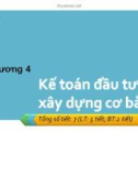 Bài giảng Kế toán hành chính sự nghiệp - Chương 4: Kế toán đầu tư xây dựng cơ bản