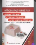 hướng dẫn thực hành kế toán hàng tồn kho, tài sản cố định, các khoản công nợ trong các doanh nghiệp: phần 1