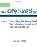 Bài giảng: Tổ chức và quản lý sàn giao dịch bất động sản - TS.Nguyễn Quang Tuyến