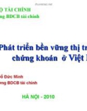 Bài giảng Phát triển bền vững thị trường chứng khoán ở Việt Nam - PGS.TS. Đỗ Đức Minh