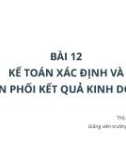 Bài giảng Kế toán chi phí sản xuất: Bài 12 - ThS. Thiều Kim Cường