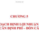 Bài giảng Quản trị tài chính - Chương 5: Hoạch định lợi nhuận – Đòn cân định phí – Đòn cân nợ