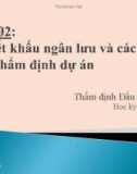 Bài giảng Thẩm định đầu tư công - Bài 2: Chiết khấu ngân lưu và các tiêu chí thẩm định dự án