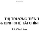 Bài giảng Thị trường tiền tệ & định chế tài chính - Lê Văn Lâm