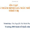 Bài giảng Ôn tập môn Thẩm định giá máy móc, thiết bị - ThS. Nguyễn Thị Minh Phương