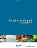 Investing for Impact: CASE STUDIES ACROSS ASSET CLASSES