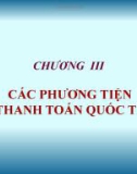 Bài giảng Thanh toán quốc tế: Chương 3 - Nguyễn Thị Thanh Phương (ĐH Ngoại thương)