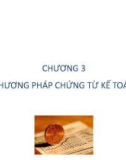 Bài giảng Nguyên lý kế toán - Chương 3: Phương pháp chứng từ kế toán (Năm 2022)